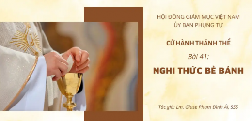 Cử Hành Thánh Thể: Bài 41 – Nghi Thức Bẻ Bánh