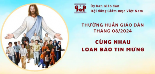 Ủy Ban Giáo Dân – Thường Huấn Tháng 08/2024: Tông Đồ Giáo Dân Cùng Nhau Loan Báo Tin Mừng