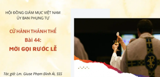 Cử Hành Thánh Thể: Bài 44 – Mời Gọi Rước Lễ