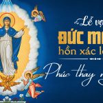 14.08.2025 (Chiều) – Lễ Vọng Đức Mẹ Lên Trời – Phúc Thay Người Mẹ (Lc 11,27-28)