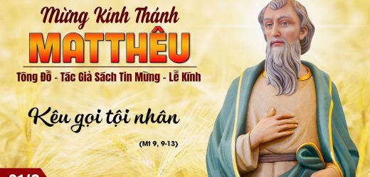 21.09.2024 – Lễ Thánh Mátthêu, Tông Đồ, Thánh Sử – Kêu Gọi Tội Nhân