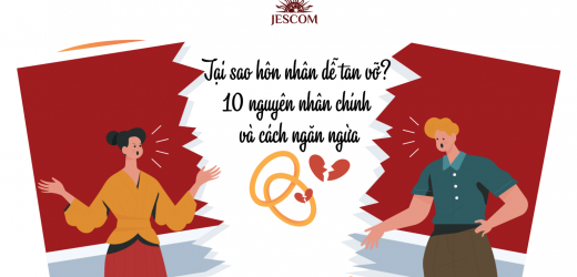 Tại Sao Hôn Nhân Dễ Tan Vỡ? 10 Nguyên Nhân Chính Và Cách Ngăn Ngừa