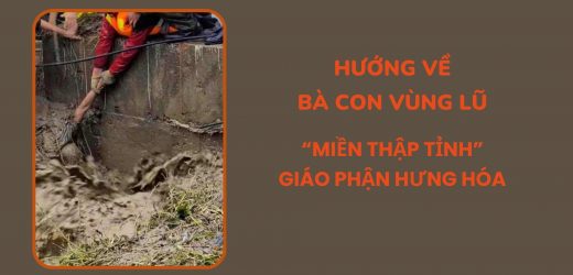 Hướng Về Bà Con Vùng Lũ “Miền Thập Tỉnh” Giáo Phận Hưng Hóa