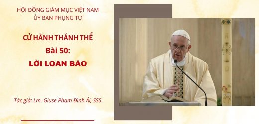 Cử Hành Thánh Thể: Bài 50 – Lời Loan Báo