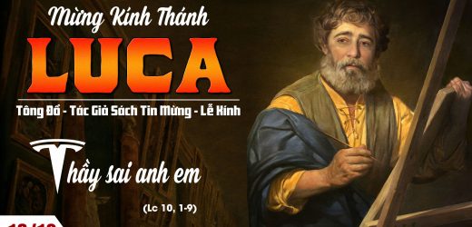 18.10.2024 – Thánh Luca, Tác Giả Sách Tin Mừng – Thầy Sai Anh Em