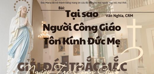 Giải Đáp Thắc Mắc Cho Người Trẻ: Bài 141 – Tại Sao Người Công Giáo Kính Đức Mẹ?