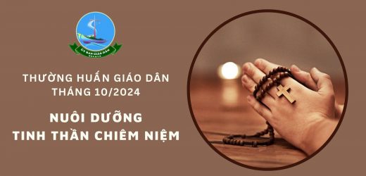 Ủy Ban Giáo Dân – Thường Huấn Tháng 10/2024: Nuôi Dưỡng Tinh Thần Chiêm Niệm