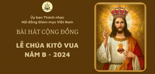 Bài Hát Cộng Đồng Lễ Chúa Kitô Vua Năm B – 2024