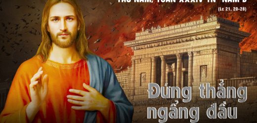 28.11.2024 – Thứ Năm Tuần XXXIV Thường Niên – Đứng Thẳng Ngẩng Đầu