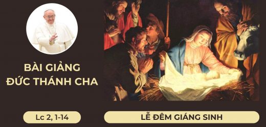 Bài Giảng Đức Thánh Cha – Lễ Đêm Giáng Sinh