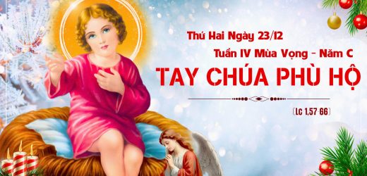 23.12.2024 – Thứ Hai Tuần IV Mùa Vọng – Tay Chúa Phù Hộ