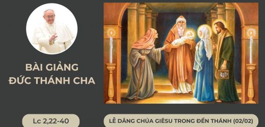Bài Giảng Đức Thánh Cha – Lễ Dâng Chúa Giêsu Trong Đền Thánh (Lễ Nến) 02/02