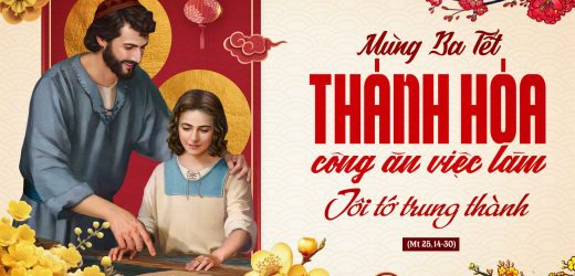 31.01.2024 – Mồng Ba Tết – Thánh Hóa Công Ăn Việc Làm – Tôi Tớ Trung Thành (Mt 25,14-30)