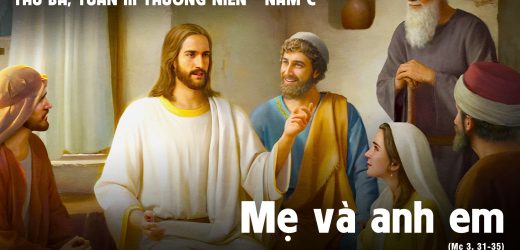 28.01.2025 – Thứ Ba Tuần III TN, Năm C – Mẹ Và Anh Em (Mc 3,31-35)