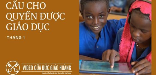 Ý Cầu Nguyện Của Đức Thánh Cha Tháng 01/2025: Cầu Cho Quyền Được Giáo Dục