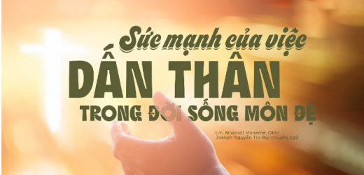 Sức Mạnh Của Việc Dấn Thân Trong Đời Sống Môn Đệ
