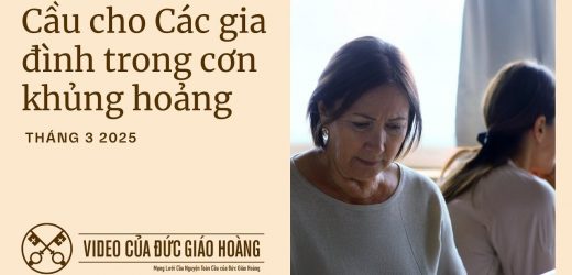 Ý Cầu Nguyện Của Đức Thánh Cha Tháng 03/2025: Cầu Cho Các Gia Đình Trong Cơn Khủng Hoảng