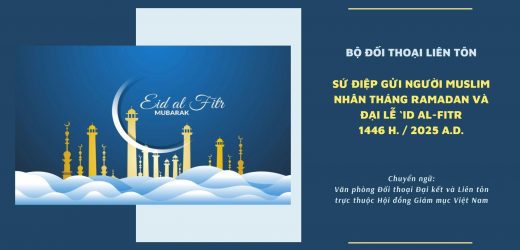 Sứ Điệp Gửi Người Muslim Nhân Tháng Ramadan Và Đại Lễ ‘Id Al-Fitr Năm 1446 H. / 2025 A.D.