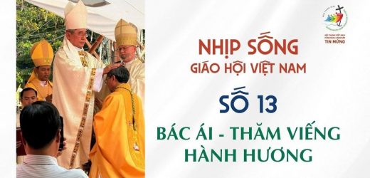 Nhịp Sống Giáo Hội Việt Nam Số 13 (24/3 – 31/3/2025): Bác Ái – Thăm Viếng – Hành Hương