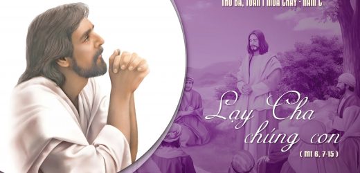 11.03.2025 – Thứ Ba Tuần I Mùa Chay – Lạy Cha Chúng Con (Mt 6,7-15)