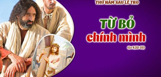 06.03.2025 – Thứ Năm Sau Lễ Tro – Từ Bỏ Chính Mình (Lc 9,22-25)