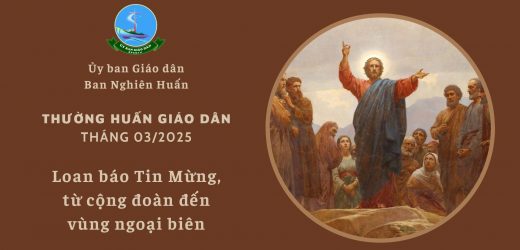 Ủy Ban Giáo Dân – Thường Huấn Tháng 03/2025: Loan báo Tin Mừng, Từ Cộng Đoàn Đến Vùng Ngoại Biên
