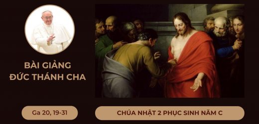 Bài Giảng Của Đức Thánh Cha – Chúa Nhật 2 Phục Sinh Năm C – Chúa Nhật Lòng Chúa Thương Xót