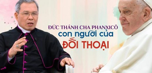 Đức Cha Giuse Bùi Công Trác: “Đức Thánh Cha Phanxicô Con Người Của Đối Thoại”