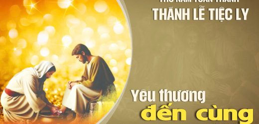17.04.2025 – Thứ Năm Tuần Thánh – Lễ Tiệc Ly –  Yêu Thương Đến Cùng (Ga 13,1-15)