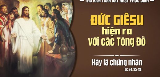 24.04.2025 – Thứ Năm Trong Tuần Bát Nhật Phục Sinh – Hãy Là Chứng Nhân (Lc 24,35-48)