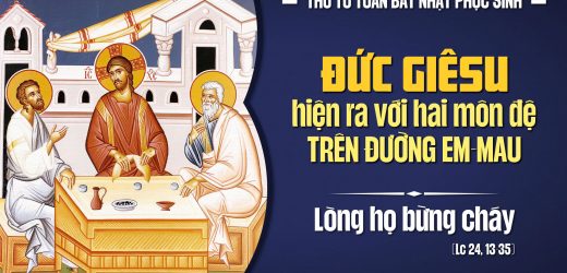 23.04.2025 – Thứ Tư Trong Tuần Bát Nhật Phục Sinh – Lòng Họ Bừng Cháy (Lc 24,13-35)