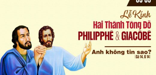 03.05.2025 – Thánh Philípphê Và Giacôbê, Tông Đồ – Anh Không Tin Sao? (Ga 14,6-14)