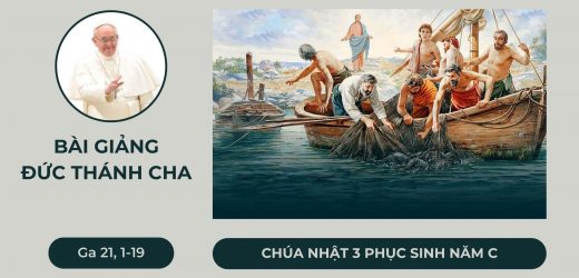 Bài Giảng Đức Thánh Cha – Chúa Nhật 3 Phục Sinh Năm C