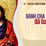 21.04.2026 – Thứ Ba Tuần III Phục Sinh – Bánh Cha Đã Ban (Ga 6,30-35)