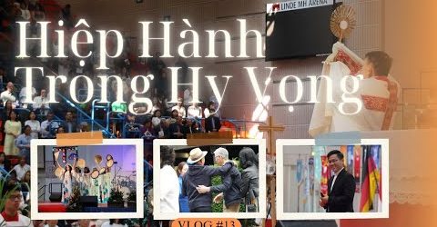 Hiệp Hành Trong Hy Vọng – Hồn Việt Giữa Lòng Đức –  Vlog Năm Thánh 2025 –  #13