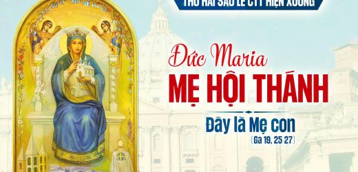09.06.2025 – Lễ Đức Trinh Nữ Maria Mẹ Hội Thánh – Đây Là Mẹ Con (Ga 19,25-27)