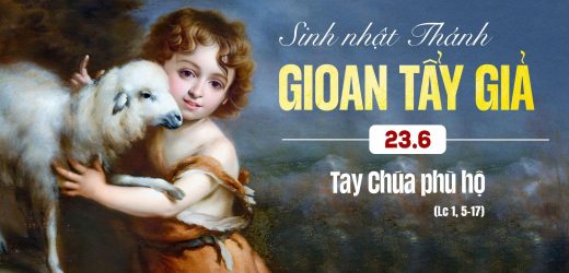 24.06.2025 – Lễ Sinh Nhật Thánh Gioan Tẩy Giả – Tay Chúa Phù Hộ (Lc 1,5-17)