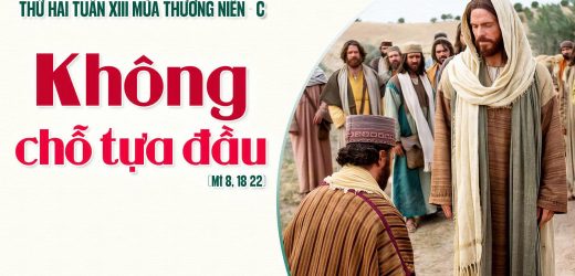 30.06.2025 – Thứ Hai Tuần XIII Thường Niên – Không Chỗ Tựa Đầu (Mt 8,18-22)