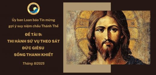 Ủy Ban Loan báo Tin Mừng Gợi Ý Suy Niệm Chầu Thánh Thể Tháng 8/2025 – Thi Hành Sứ Vụ Theo Sát Đức Giêsu Sống Thanh Khiết