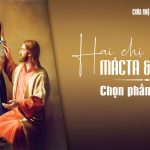 Chúa Nhật XVI Thường Niên, Năm C (CN 20.07.2025) – Chọn Phần Tốt Nhất (Lc 10,38-42)