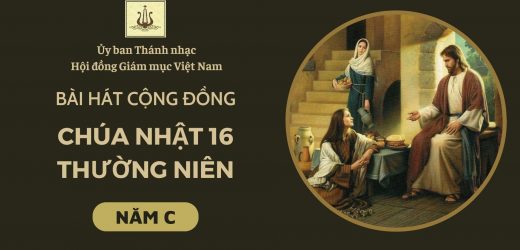 Bài Hát Cộng Đồng Chúa Nhật 16 Thường Niên Năm C