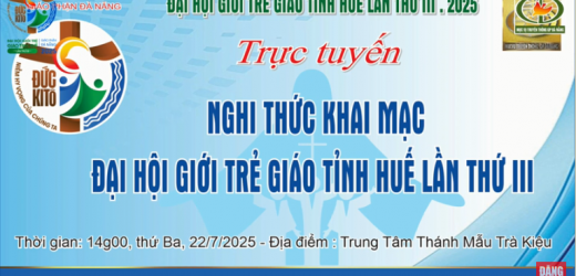 Trực Tuyến Nghi Thức Khai Mạc Đại Hội Giới Trẻ Giáo Tỉnh Huế Lần Thứ III Tại Giáo Phận Đà Nẵng