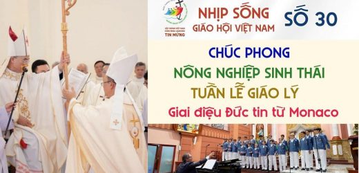 Nhịp Sống Giáo Hội Việt Nam Số 30 (15/7 – 21/7/2025): Chúc Phong – Nông Nghiệp Sinh Thái – Tuần Lễ Giáo Lý – Giai Điệu Đức Tin Từ Monaco