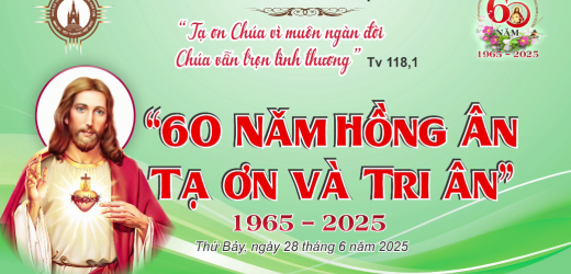 Giáo Xứ Thánh Tâm: Tạ Ơn 60 Năm Hồng Ân Thành Lập Giáo Xứ (1965-2025)