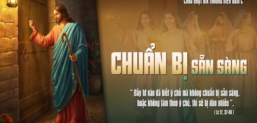 Chúa Nhật XIX Thường Niên, Năm C (CN 10.08.2025) – Chuẩn Bị Sẵn Sàng (Lc 12,32-48)