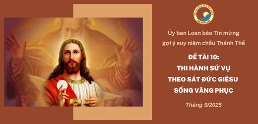 Ủy Ban Loan Báo Tin Mừng Gợi Ý Suy Niệm Chầu Thánh Thể Tháng 9/2025 – Thi Hành Sứ Vụ Theo Sát Đức Giêsu Sống Vâng Phục