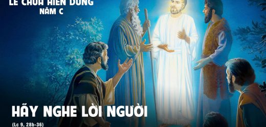 06.08.2025 – Lễ Chúa Hiển Dung – Hãy Nghe Lời Người (Lc 9,28b-36)