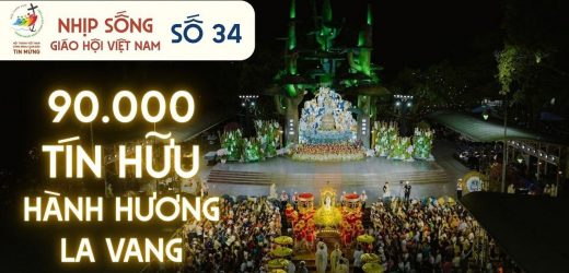 Nhịp Sống Giáo Hội Việt Nam Số 34 (12/8 – 18/8/2025): 90.000 Tín Hữu Hành Hương La Vang