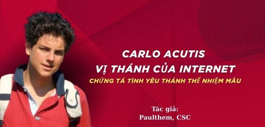 Carlo Acutis – Vị Thánh Của Internet: Chứng Tá Tình Yêu Thánh Thể Nhiệm Mầu