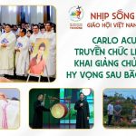 Nhịp Sống Giáo Hội Việt Nam Số 37 (02/9 – 08/9/2025): Thánh Carlo Acutis – Truyền Chức Linh Mục – Khai Giảng Chủng Viện – Hy Vọng Sau Bão Hà Tĩnh
